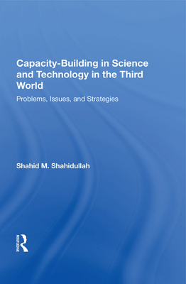 Cover of Capacity-Building in Science and Technology in the Third World: Problems, Issues, and Strategies