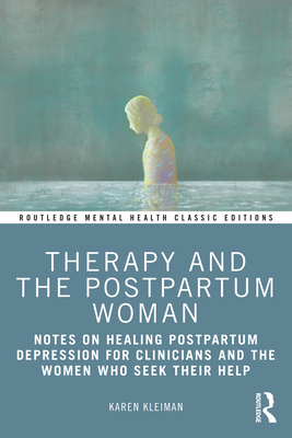Cover of Therapy and the Postpartum Woman: Notes on Healing Postpartum Depression for Clinicians and the Women Who Seek Their Help
