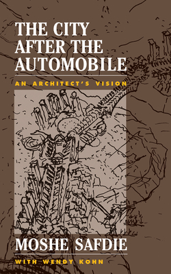 Cover of The City After the Automobile: An Architect's Vision