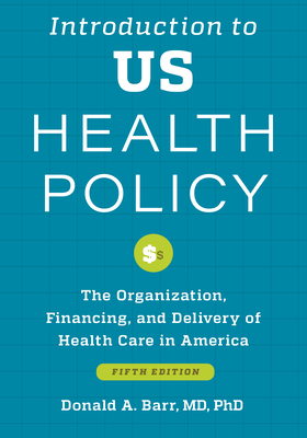Cover of Introduction to Us Health Policy: The Organization, Financing, and Delivery of Health Care in America