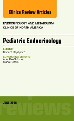Cover of Pediatric Endocrinology, an Issue of Endocrinology and Metabolism Clinics of North America: Volume 45-2
