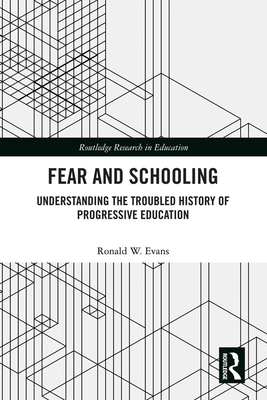 Cover of Fear and Schooling: Understanding the Troubled History of Progressive Education