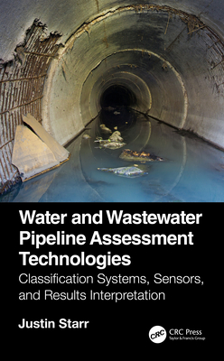 Cover of Water and Wastewater Pipeline Assessment Technologies: Classification Systems, Sensors, and Results Interpretation