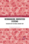 Cover of Mismanaging Innovation Systems: Thailand and the Middle-Income Trap