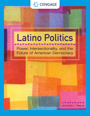 Cover of Latino Politics: Power, Intersectionality, and the Future of American Democracy