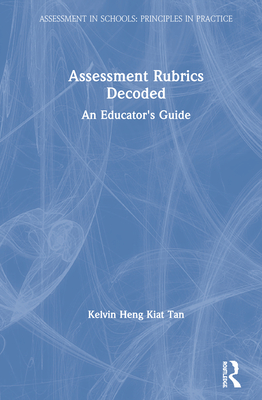 Cover of Assessment Rubrics Decoded: An Educator's Guide