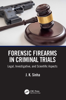 Cover of Forensic Firearms in Criminal Trials: Legal, Investigative, and Scientific Aspects