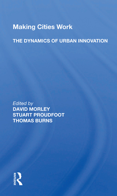 Cover of Making Cities Work: The Dynamics of Urban Innovation