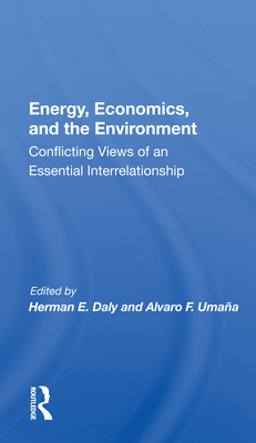 Cover of Energy, Economics, and the Environment: Conflicting Views of an Essential Interrelationship