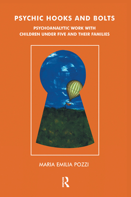 Cover of Psychic Hooks and Bolts: Psychoanalytic Work with Children Under Five and Their Families