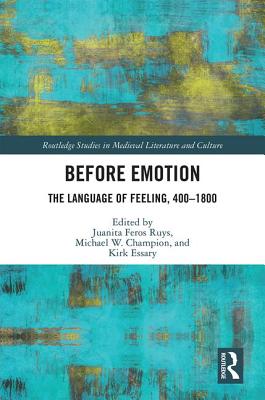 Cover of Before Emotion: The Language of Feeling, 400-1800