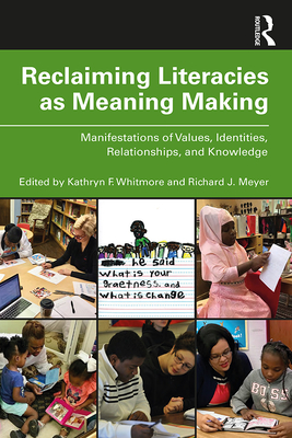 Cover of Reclaiming Literacies as Meaning Making: Manifestations of Values, Identities, Relationships, and Knowledge