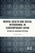 Cover of Mental Health and Social Withdrawal in Contemporary Japan: Beyond the Hikikomori Spectrum