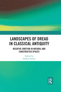 Cover of Landscapes of Dread in Classical Antiquity: Negative Emotion in Natural and Constructed Spaces