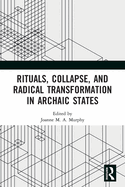Cover of Rituals, Collapse, and Radical Transformation in Archaic States