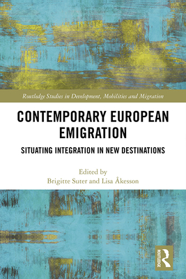 Cover of Contemporary European Emigration: Situating Integration in New Destinations