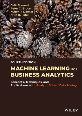Cover of Machine Learning for Business Analytics: Concepts, Techniques, and Applications with Analytic Solver Data Mining