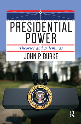 Cover of Presidential Power: Theories and Dilemmas