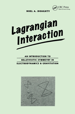 Cover of Lagrangian Interaction: An Introduction To Relativistic Symmetry In Electrodynamics And Gravitation