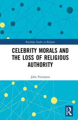 Cover of Celebrity Morals and the Loss of Religious Authority
