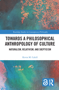 Cover of Towards a Philosophical Anthropology of Culture: Naturalism, Relativism, and Skepticism