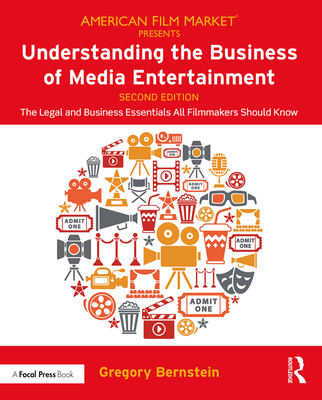Cover of Understanding the Business of Media Entertainment: The Legal and Business Essentials All Filmmakers Should Know