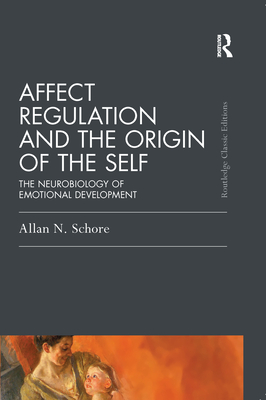 Cover of Affect Regulation and the Origin of the Self: The Neurobiology of Emotional Development