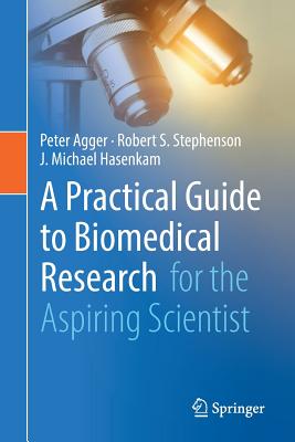 Cover of A Practical Guide to Biomedical Research: For the Aspiring Scientist