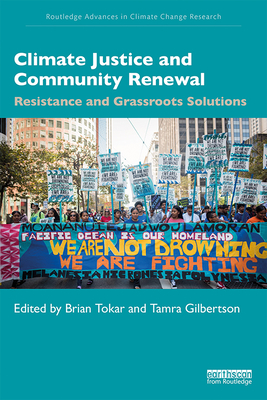 Cover of Climate Justice and Community Renewal: Resistance and Grassroots Solutions