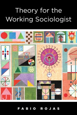 Cover of Theory for the Working Sociologist