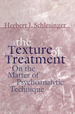 Cover of The Texture of Treatment: On the Matter of Psychoanalytic Technique