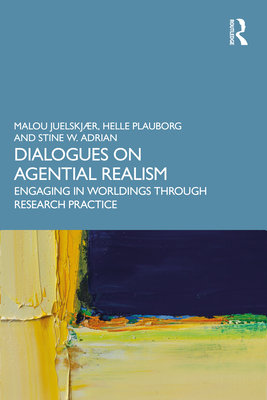 Cover of Dialogues on Agential Realism: Engaging in Worldings Through Research Practice