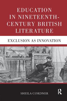 Cover of Education in Nineteenth-Century British Literature: Exclusion as Innovation