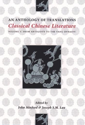 Cover of Classical Chinese Literature: An Anthology of Translations: From Antiquity to the Tang Dynasty