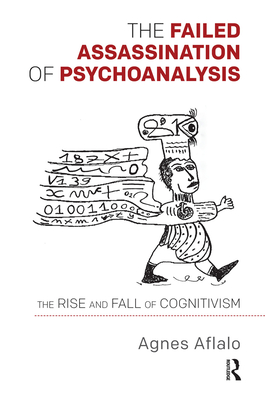 Cover of The Failed Assassination of Psychoanalysis: The Rise and Fall of Cognitivism