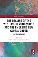 Cover of The Decline of the Western-Centric World and the Emerging New Global Order: Contending Views