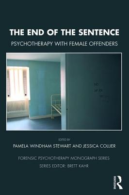 Cover of The End of the Sentence: Psychotherapy with Female Offenders