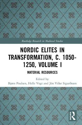 Cover of Nordic Elites in Transformation, C. 1050-1250, Volume I: Material Resources