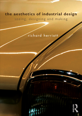 Cover of The Aesthetics of Industrial Design: Seeing, Designing and Making