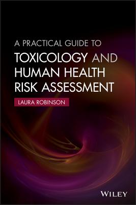 Cover of A Practical Guide to Toxicology and Human Health Risk Assessment