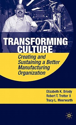 Cover of Transforming Culture: Creating and Sustaining a Better Manufacturing Organization
