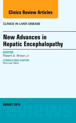 Cover of New Advances in Hepatic Encephalopathy, an Issue of Clinics in Liver Disease: Volume 19-3