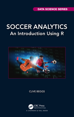 Cover of Soccer Analytics: An Introduction Using R