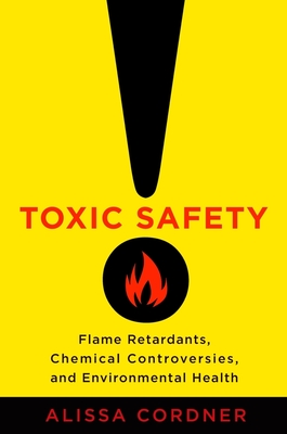 Cover of Toxic Safety: Flame Retardants, Chemical Controversies, and Environmental Health