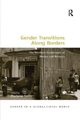 Cover of Gender Transitions Along Borders: The Northern Borderlands of Mexico and Morocco