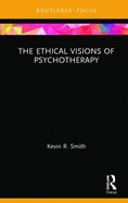 Cover of The Ethical Visions of Psychotherapy