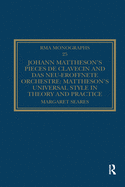 Cover of Johann Mattheson's Pièces de Clavecin and Das Neu-Eröffnete Orchestre: Mattheson's Universal Style in Theory and Practice