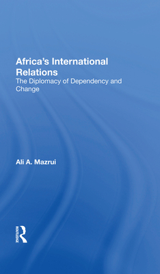Cover of Africa's International Relations: The Diplomacy of Dependency and Change