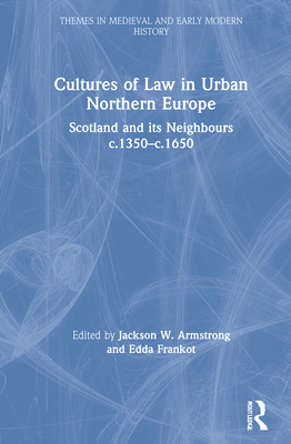 Cover of Cultures of Law in Urban Northern Europe: Scotland and Its Neighbours C.1350-C.1650