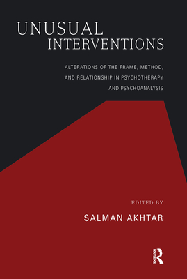 Cover of Unusual Interventions: Alterations of the Frame, Method, and Relationship in Psychotherapy and Psychoanalysis